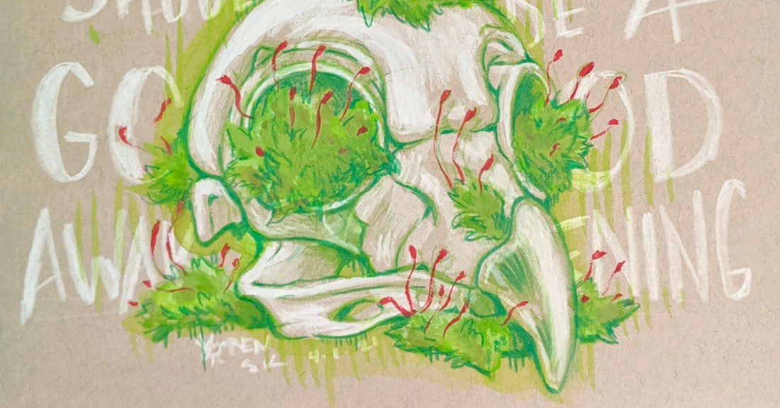 Sketchbook open to a drawing of a bird skull with moss growing on it, text behind says "SHOULD BE A GOOD AWAKENING"