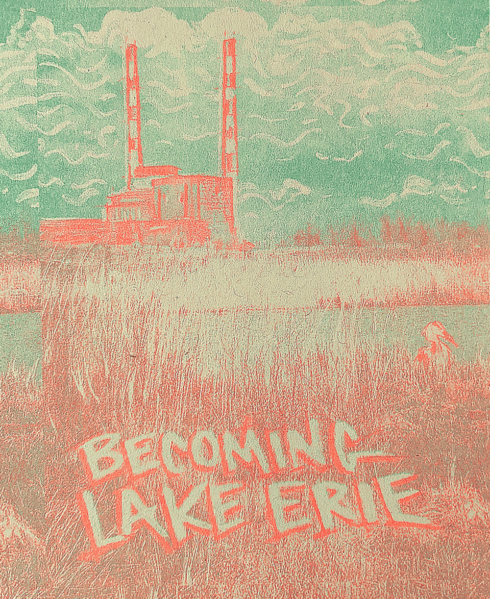 Risograph print of a coal plant in neon orange and green, text says "BECOMING LAKE ERIE"