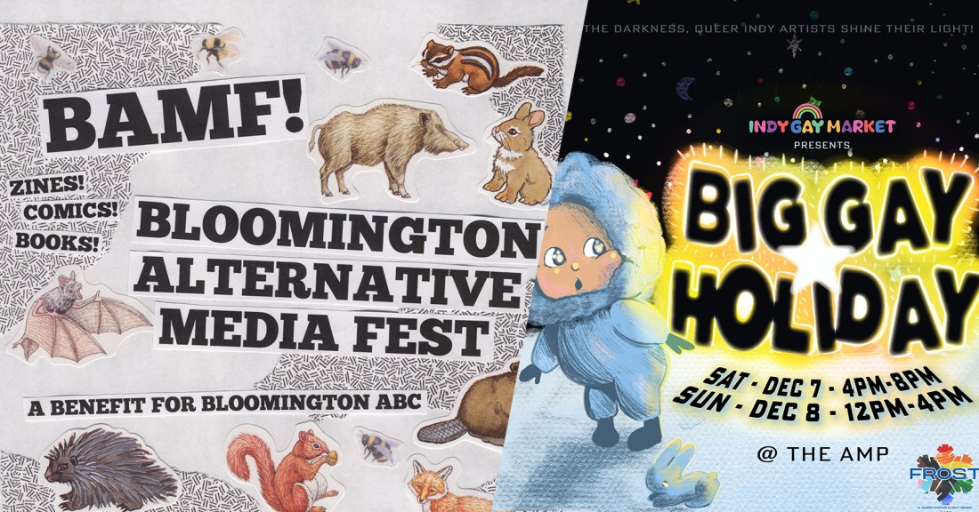 Two event posters side by side, BAMF Bloomington Alternative Media with woodland critters and cut out letters. BIG GAY HOLIDAY market poster with snow, a snow rabbit and a cute little guy in a winter coat