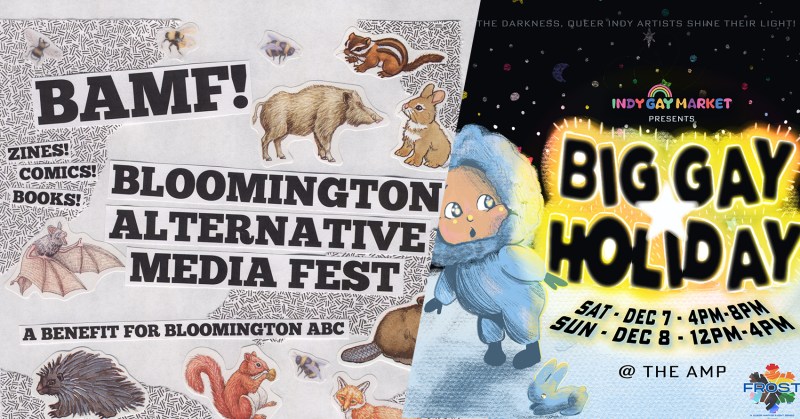 Two event posters side by side, BAMF Bloomington Alternative Media with woodland critters and cut out letters. BIG GAY HOLIDAY market poster with snow, a snow rabbit and a cute little guy in a winter coat